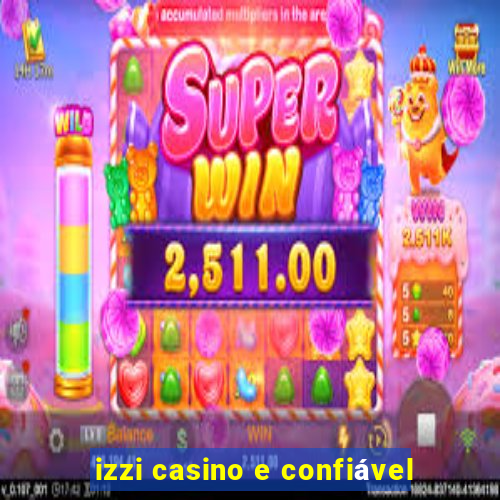 izzi casino e confiável